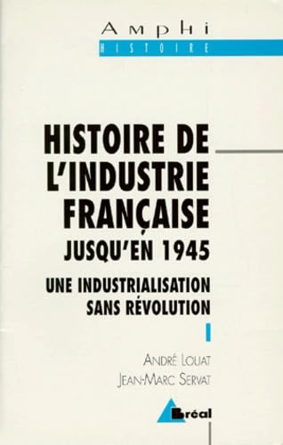 Histoire de l'industrie française jusqu'en 1945 : une industrialisation sans révolution