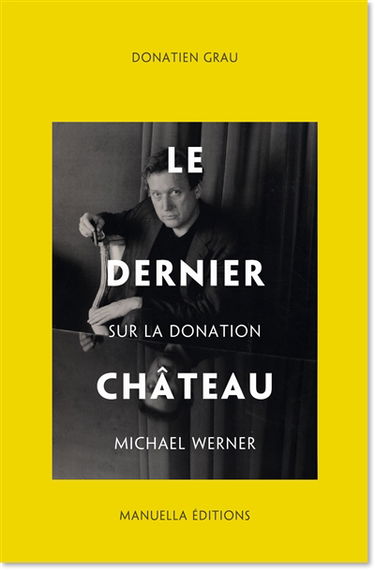 Le dernier château : sur la donation Michael Werner