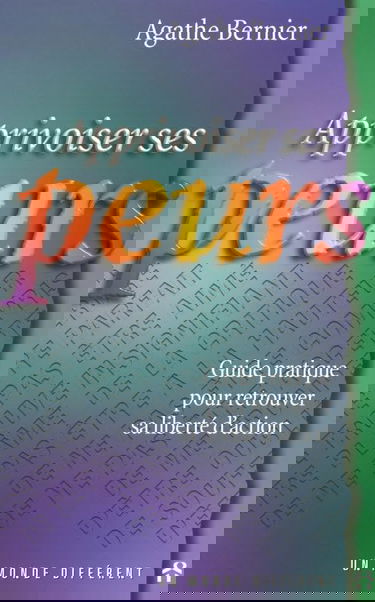 Apprivoiser ses peurs : Guide pratique pour retrouver sa liberté d'action