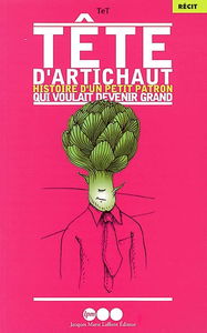 Tête d'artichaut : histoire d'un petit patron qui voulait devenir grand