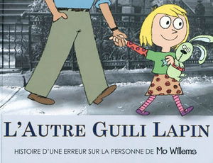 L'autre Guili Lapin : histoire d'une erreur sur la personne de Mo Willems