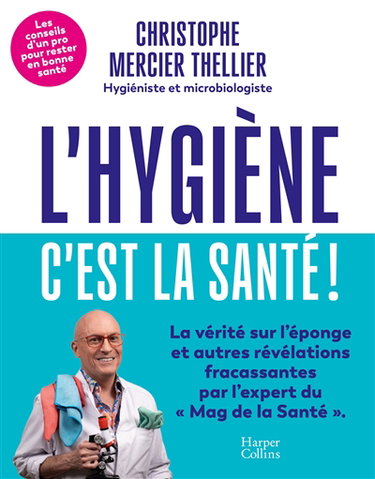 Couverture de L'hygiène, c'est la santé ! : les conseils d'un pro pour rester en bonne santé