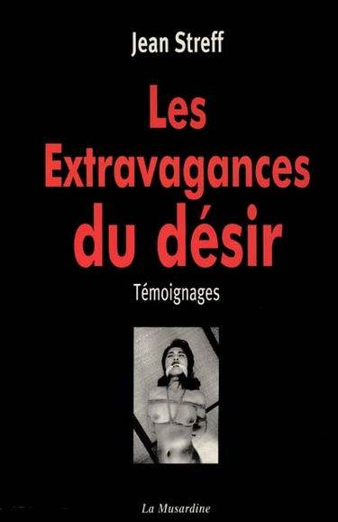 Les extravagances du désir : témoignages
