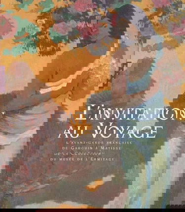 L'invitation au voyage : la peinture française de Gauguin à Matisse : expositions, Toronto, Art Gallery of Ontario, 12 octobre 2002-5 janvier 2003 ; Montréal, Musée des beaux-arts, 4 février-27 avril 2003