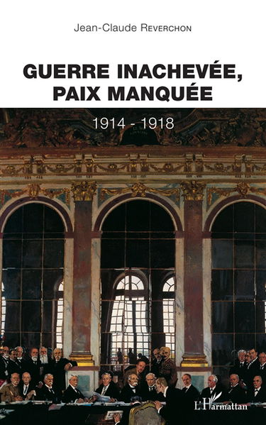 Guerre inachevée, paix manquée : 1914-1918