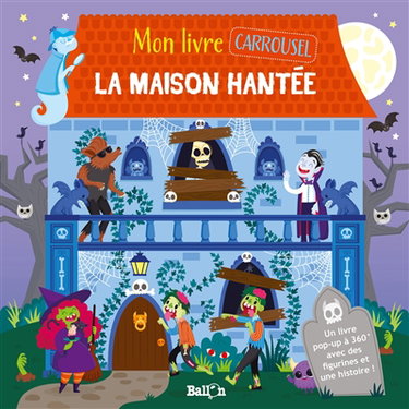La maison hantée : mon livre carrousel