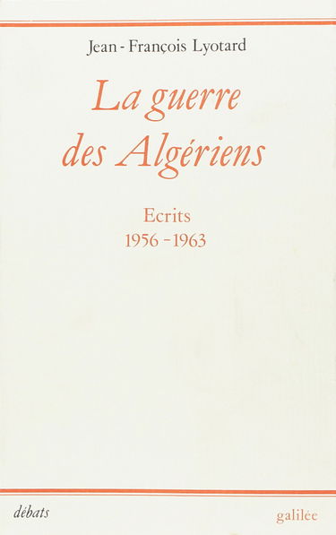 La Guerre des Algériens : écrits, 1956-1963