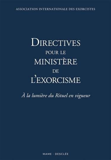 Directives pour le ministère de l'exorcisme : à la lumière du rituel en vigueur