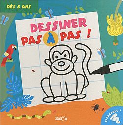Dessiner pas à pas !, dès 5 ans