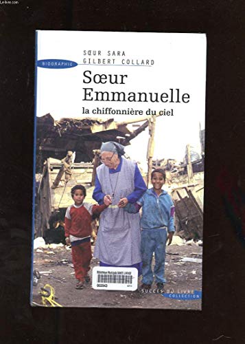 Soeur Emmanuelle : La chiffonnière du ciel