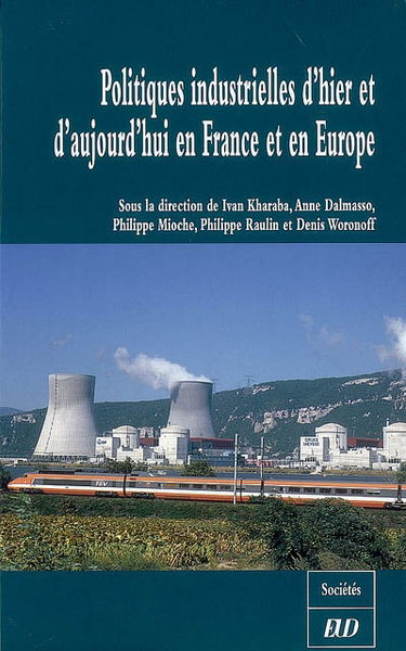 Politiques industrielles d'hier et d'aujourd'hui en France et en Europe : actes du colloque