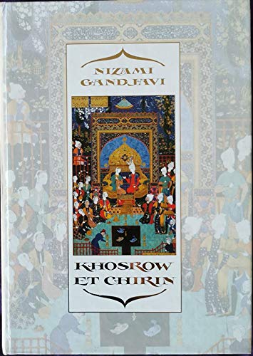 Couverture de Nizami Gandjavi (Nizāmī, Ilyās ibn Yusuf , 1140-1209) - Khosrow et Chirin , traduit du persan par Henri Massé , (Le roman de Chosroès et Chîrîn) [Relié] [Jan 01, 2014] Nizami