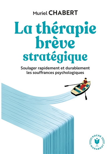 Couverture de La thérapie brève stratégique : soulager rapidement et durablement les souffrances psychologiques