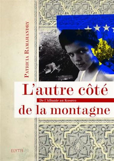 L'autre côté de la montagne : de l'Albanie au Kosovo