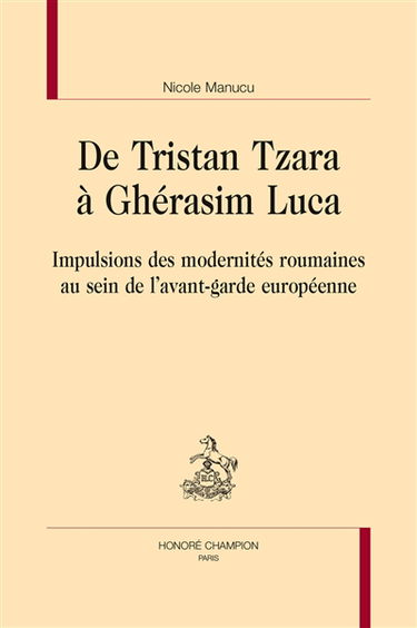 De Tristan Tzara à Ghérasim Luca : impulsions des modernités roumaines au sein de l'avant-garde européenne
