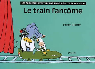 Les chouettes aventures de Ringo, Nénette et Napoléon. Le train fantôme