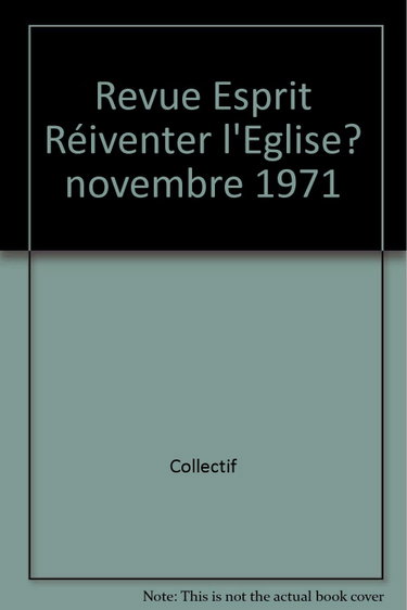 Couverture de Revue Esprit Réinventer l'Eglise? novembre 1971 par Collectif