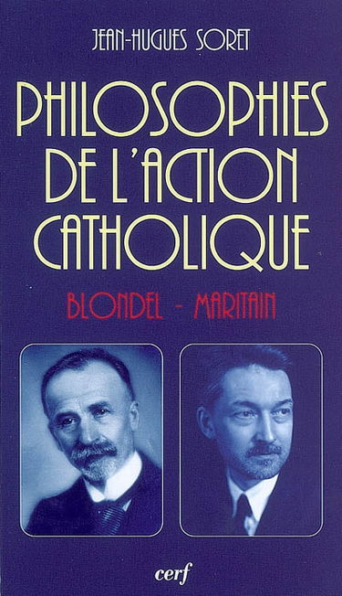 Philosophies de l'Action catholique : Blondel, Maritain