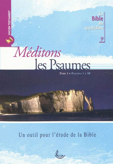 Méditons les psaumes. Vol. 1. Psaumes 1 à 50