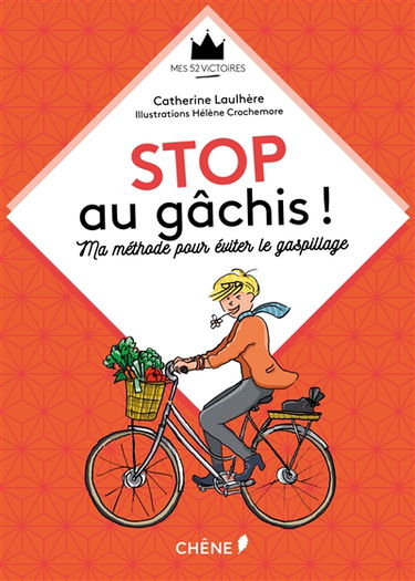 Stop au gâchis ! : ma méthode pour éviter le gaspillage