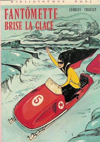 Fantômette brise la glace : Collection : Bibliothèque rose cartonnée & illustrée