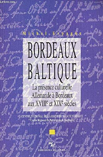Couverture de Bordeaux baltique. la presence culturelle allemande a bordeaux XVIIième XIXème