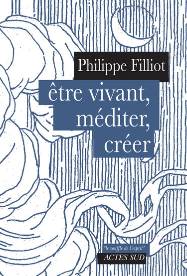 Couverture de Etre vivant, méditer, créer