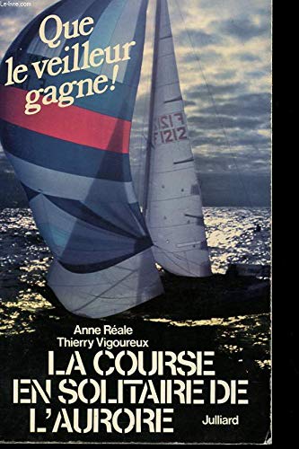 Que le veilleur gagne... : La course en solitaire de l'Aurore