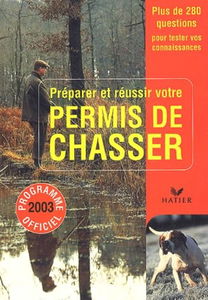 Préparer et réussir votre permis de chasser : programme officiel 2003