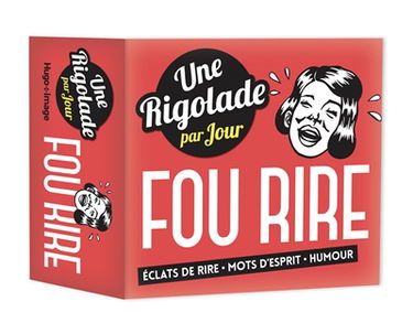 Fou rire : une rigolade par jour : éclats de rire, mots d'esprit, humour