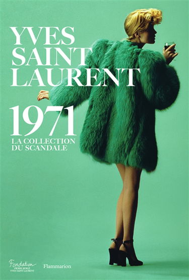 Yves Saint Laurent 1971 : la collection du scandale : exposition, Paris, Fondation Pierre Bergé-Yves Saint-Laurent, du 19 mars au 19 juillet 2015