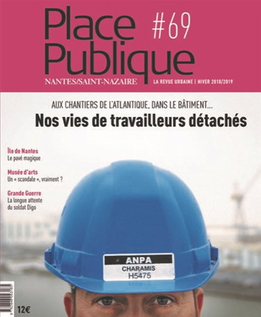 Couverture de Place publique, Nantes Saint-Nazaire, n° 69. Nos vies de travailleurs détachés : aux chantiers de l'Atlantique, dans le bâtiment... par Collectif