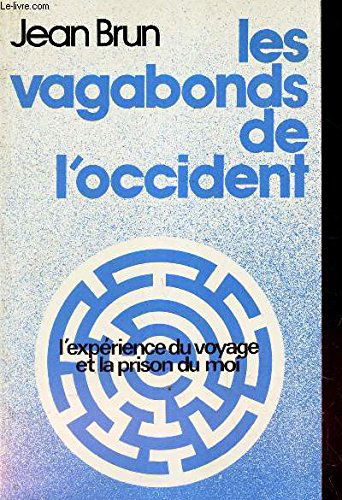 Les vagabonds de l'occident / l'expérience du voyage et la prison du moi