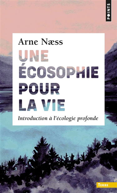 Une écosophie pour la vie : introduction à l'écologie profonde
