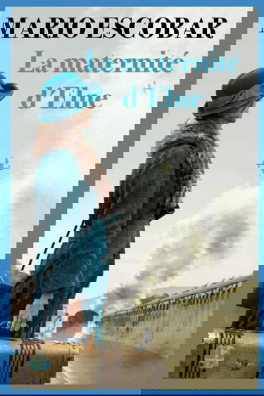 La maternité d'Elna: Un roman historique sur le pouvoir de l'amour