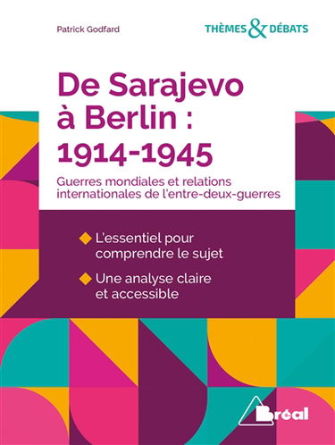 De Sarajevo à Berlin (1914-1945) : les deux guerres mondiales et les relations internationales de l'entre-deux-guerres