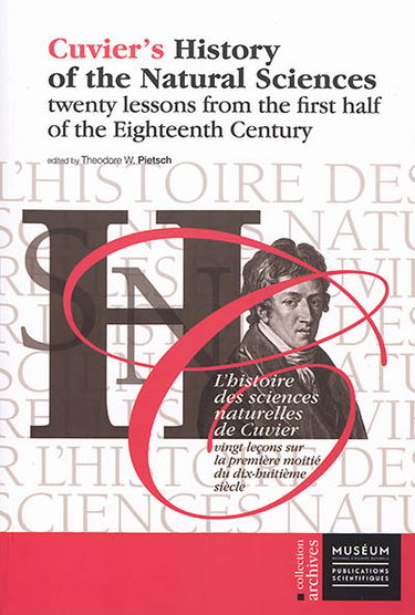 Cuvier's history of the natural sciences. Vol. 3. Twenty lessons from the first half of the eighteenth century. Vingt leçons sur la première moitié du dix-huitième siècle. L'histoire des sciences naturelles de Cuvier. Vol. 3. Twenty lessons from the first