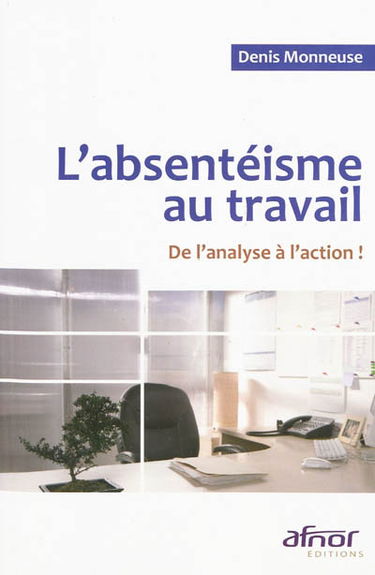 L'absentéisme au travail : de l'analyse à l'action !