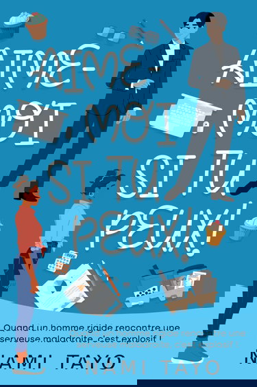 Aime-moi si tu peux !: une comédie romantique française et explosive