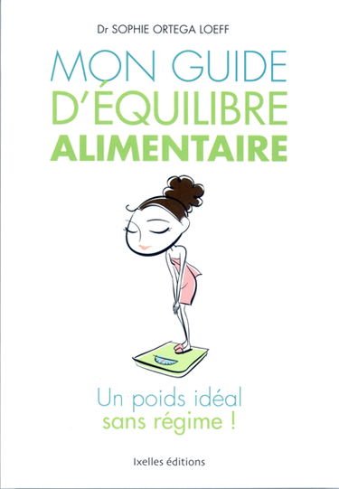 Mon guide d'équilibre alimentaire : un poids idéal, sans régime !