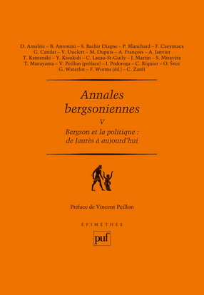 Annales bergsoniennes. Vol. 5. Bergson et la politique : de Jaurès à aujourd'hui