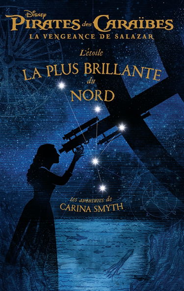 Pirates des Caraïbes. Vol. 5. La vengeance de Salazar : l'étoile la plus brillante du nord : les aventures de Carina Smyth