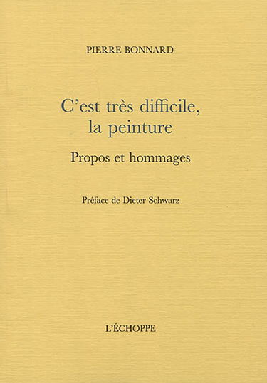 C'est très difficile, la peinture : propos et hommages
