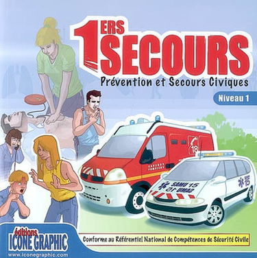 1ers secours, prévention et secours civiques : niveau 1, conforme au Référentiel national de compétences de Sécurité civile