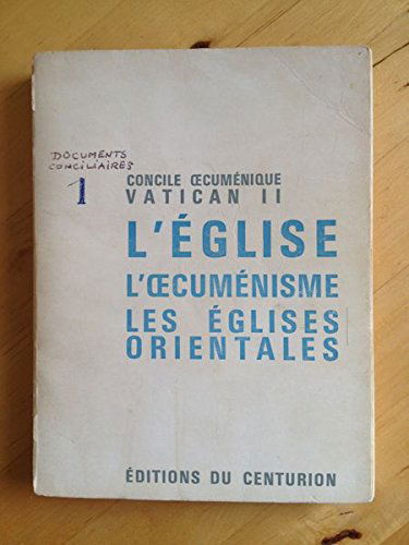 Documents conciliaires n° 1 : L'Eglise, L'oecuménisme, Les Eglises orientales