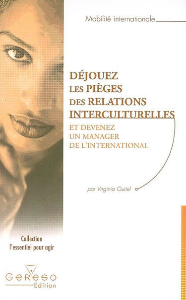 Déjouez les pièges des relations interculturelles : et devenez un manager de l'international