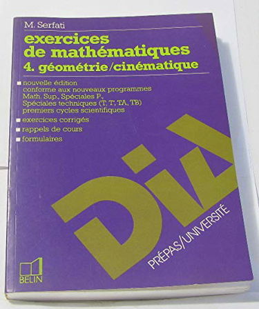 Exercices de mathématiques. Vol. 4. Géométrie-cinématique