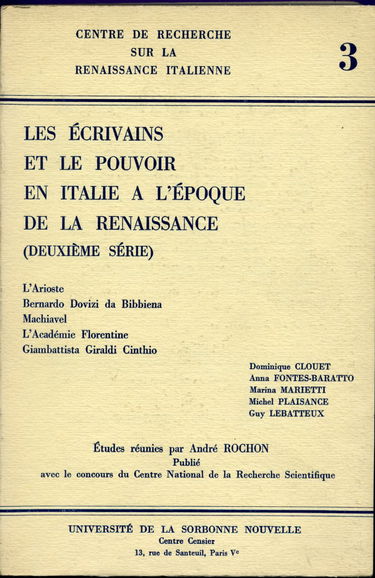 Les écrivains et le pouvoir en Italie à l'époque de la Renaissance. Vol. 2. L' Arioste, Bernardo Dovizi Da Bibbiena, Machiavel, l'Académie florentine. Giambattista Giraldi Cinthio