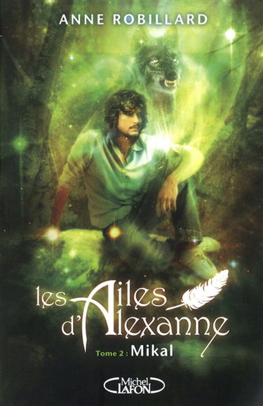 Les ailes d'Alexanne. Vol. 2. Mikal