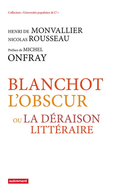 Blanchot l'obscur ou La déraison littéraire